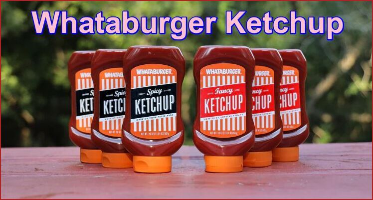 Whataburger Condiments, Fancy Ketchup, Spicy Ketchup pack of 2 